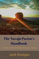 The Navajo Pastor's Handbook: A Guide to the Everyday Work of a Pastor