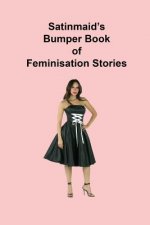 Satinmaid's Bumper Book of Feminisation Stories