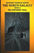 The Guru's Galaxy Book II: The Sorcerer's Trail