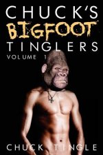 Chuck's Bigfoot Tinglers: Volume 1
