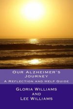 Our Alzheimer's Journey: A Reflection and Help Guide