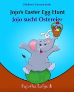 Children's German Book: Jojo's Easter Egg Hunt. Jojo Sucht Ostereier: (Bilingual Edition) English German Picture Book for Children. Oster Büch