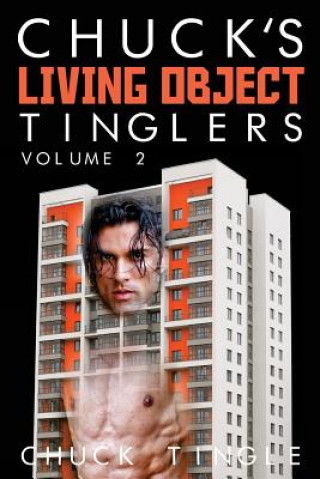 Chuck's Living Object Tinglers: Volume 2