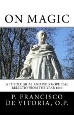 On Magic: A Theological and Philosophical Relectio from the Year 1540