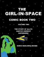 The Girl-In-Space Comic Book Two: The Story of Allyg- Earth's Newest Superhero