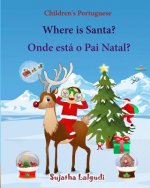 Children's Portuguese: Where is Santa. Onde esta o Pai Natal: Livro ilustrado para crianças, Children's English-Portuguese Picture book (Bili