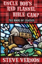 Uncle Bob's Red Flannel Bible Camp - The Book of Genesis