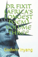 Dr Fixit (Africa's Longest Poem) Volume Three