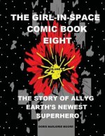The Girl in Space Comic Book Eight: The Story of Allyg - Earth's Newest Superhero