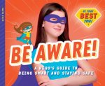 Be Aware!: A Hero's Guide to B