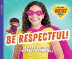 Be Respectful!: A Hero's Guide