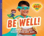 Be Well!: A Hero's Guide to a