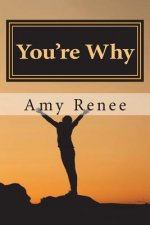 You're Why: Breaking down the nitty-gritty of your thoughts and how to use them to finally get what you want