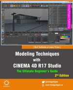 Modeling Techniques with Cinema 4D R17 Studio - The Ultimate Beginner's Guide