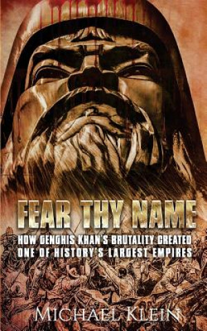 Fear Thy Name: How Genghis Khan's Brutality Created one of History's Largest empires