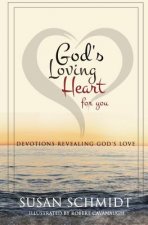 God's Loving Heart for You: Devotions Revealing God's Love