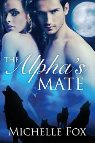 The Alpha's Mate (Huntsville Pack Book 1)