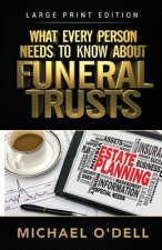 What Every Person Needs to Know About Funeral Trusts: Michael O'Dell