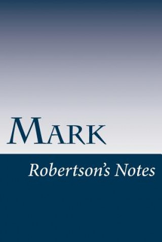 Mark: Robertson's Notes