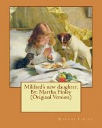 Mildred's new daughter. By: Martha Finley (Original Version)
