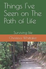 Things I've Seen on The Path of Life: Surviving life