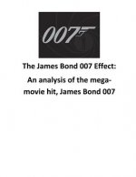 The James Bond 007 Effect: An analysis of the mega-movie hit, James Bond 007