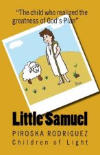 Little Samuel: The Child Who Realized the Greatness of God's Plan