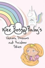 Wee Bossy Baby's Unicorn Dreams & Rainbow Skies: A Diary for A Princess