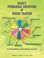 Bailey's Etymological Metaphysics of African Tradition: Volume 7