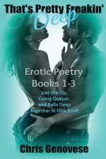 That's Pretty Freakin' Deep: A Collection of Erotic Poetry