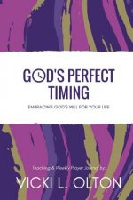 God's Perfect Timing: Embracing God's Will For Your Life