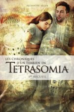 Chroniques d'Un Terrien En Tetrasomia: 1er Recueil