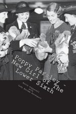 Poppy Parsley - New Girl of The Lower Sixth: Jolly Japes at St. Monica's
