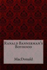 Ranald Bannerman's Boyhood George MacDonald