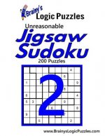 Brainy's Logic Puzzles Unreasonable Jigsaw Sudoku #2: 200 Puzzles