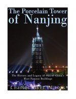 The Porcelain Tower of Nanjing: The History and Legacy of One of China's Most Famous Buildings