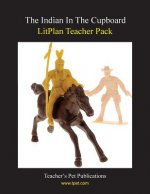 Litplan Teacher Pack: The Indian in the Cupboard