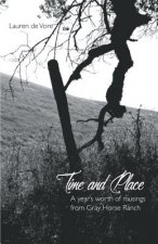 Time and Place: A Year's Worth of Musings from Gray Horse Ranch