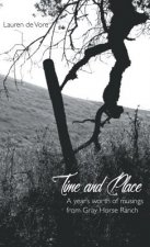 Time and Place: A Year's Worth of Musings from Gray Horse Ranch