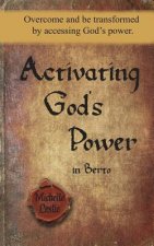 Activating God's Power in Berto: Overcome and be transformed by accessing God's power