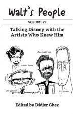 Walt's People: Volume 22: Talking Disney with the Artists Who Knew Him
