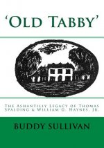 'Old Tabby': The Ashantilly Legacy of Thomas Spalding & William G. Haynes, Jr.