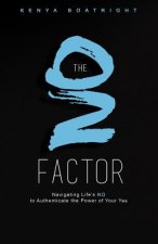 The No Factor: Navigating Life's No to Authenticate the Power of Your Yes