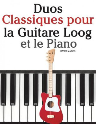 Duos Classiques Pour La Guitare Loog Et Le Piano: Pi