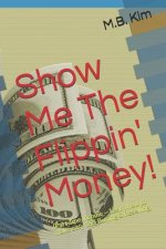 Show Me the Flippin' Money!: (how to Make $$$ Buying & Reselling)