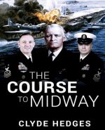 The Course to Midway: America's Greatest Naval Victory
