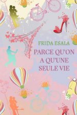 Parce qu'on a qu'une seule vie