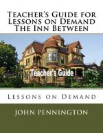 Teacher's Guide for Lessons on Demand The Inn Between: Lessons on Demand