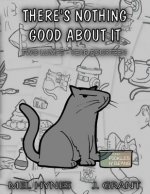 There's Nothing Good About It
