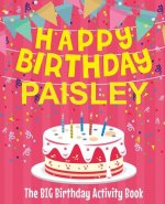 Happy Birthday Paisley - The Big Birthday Activity Book: (Personalized Children's Activity Book)